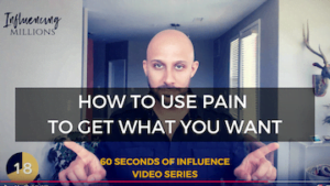 How to use pain to get what you want