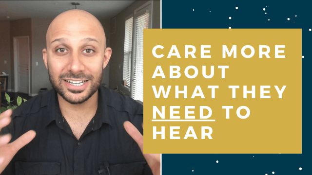 Care More About What They Need to Hear